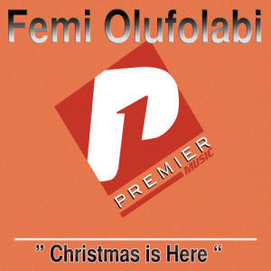 收聽Femi Olufolabi的Christmas Is Here歌詞歌曲