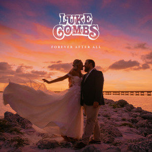 ดาวน์โหลดและฟังเพลง Forever After All พร้อมเนื้อเพลงจาก Luke Combs