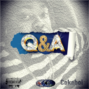 Listen to Q & A (Explicit) song with lyrics from Cokaboi