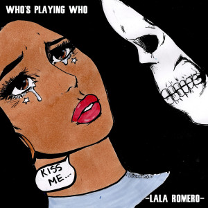 收聽Lala Romero的Who’s Playing Who歌詞歌曲