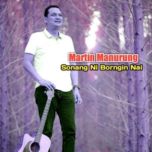 ดาวน์โหลดและฟังเพลง SONANG NI BORNGIN NAI พร้อมเนื้อเพลงจาก Martin Manurung