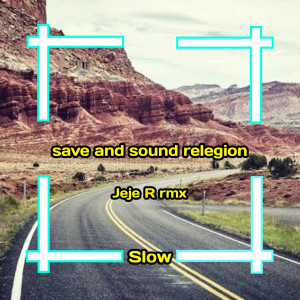 Jeje R rmx的專輯Save and Relegion Slow