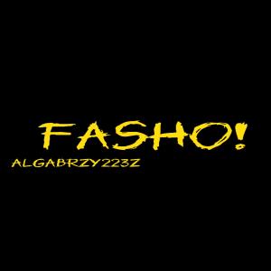 ดาวน์โหลดและฟังเพลง FASHO! (Explicit) พร้อมเนื้อเพลงจาก Algabrazy223z
