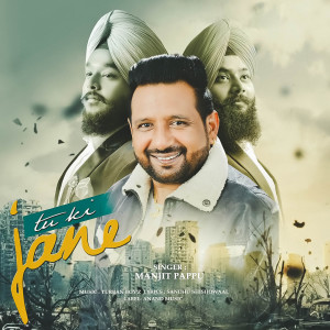 Listen to Tu Ki Jane Dildara song with lyrics from Manjit Pappu