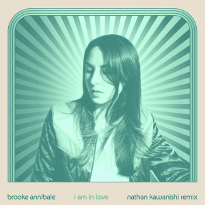 Brooke Annibale的专辑I Am in Love (Nathan Kawanishi Remix)