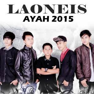 收聽Laoneis的Ayah (Versi 2015)歌詞歌曲
