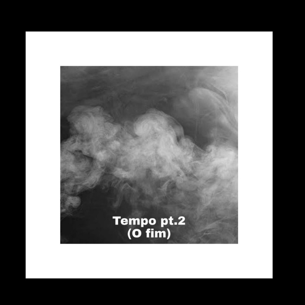 Tempo, Pt. 2 (O Fim)