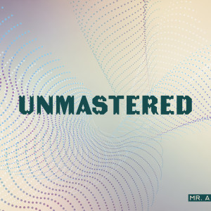 Album Unmastered from Mr. A