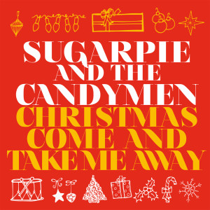 Sugarpie and The Candymen的专辑Christmas Come And Take Me Away