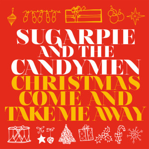 收听Sugarpie的Sugarpie and the Candymen -Christmas Come And Take Me Away歌词歌曲