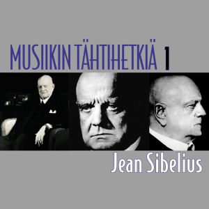 อัลบัม Musiikin tähtihetkiä 1 - Jean Sibelius ศิลปิน Various Artists