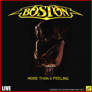 收聽波士頓樂隊的More Than a Feeling (Live)歌詞歌曲