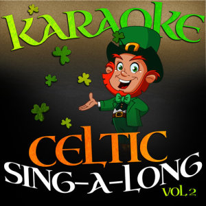อัลบัม Karaoke - Celtic Sing-a-Long, Vol. 2 ศิลปิน Ameritz Audio Karaoke