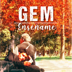 Listen to Enseñame song with lyrics from GEM