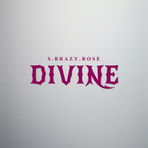 Listen to Divine (Explicit) song with lyrics from S.Brazy.Rose