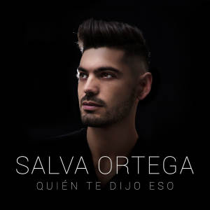 ดาวน์โหลดและฟังเพลง Quién Te Dijo Eso พร้อมเนื้อเพลงจาก Salva Ortega
