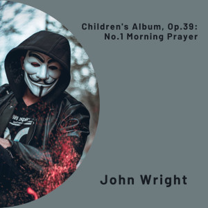 Angie Smith的專輯Children's Album, Op.39: No.1 Morning Prayer