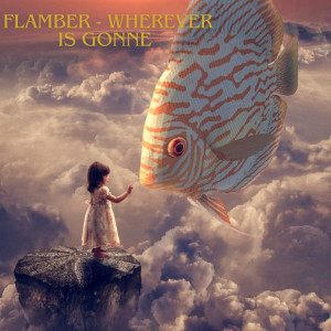 Album Wherever Is Gonne oleh Flamber