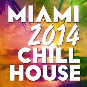 Various Artists的專輯Miami 2014 Chill House