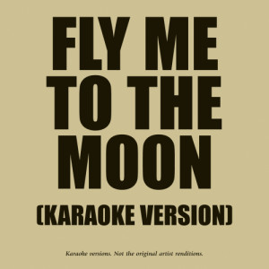 收聽Karaoke - Ameritz的Fly Me To The Moon (In The Style Of Westlife)歌詞歌曲