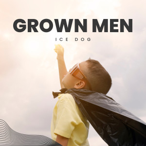 收聽Ice Dog的Grown Men歌詞歌曲