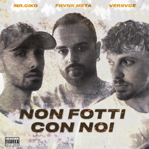 ดาวน์โหลดและฟังเพลง NON FOTTI CON NOI (Explicit) พร้อมเนื้อเพลงจาก Frank Meta