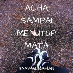 Listen to Sampai Menutup Mata song with lyrics from Syawal Raihan
