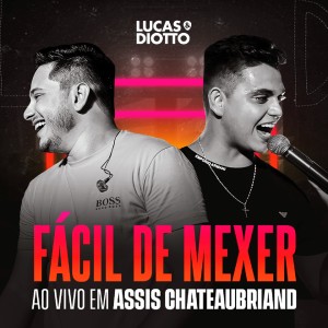 ดาวน์โหลดและฟังเพลง Fácil de Mexer (Ao Vivo em Assis Chateaubriand) พร้อมเนื้อเพลงจาก Lucas & Viana
