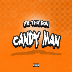 收聽Fe Tha Don的Candy Man (Explicit)歌詞歌曲