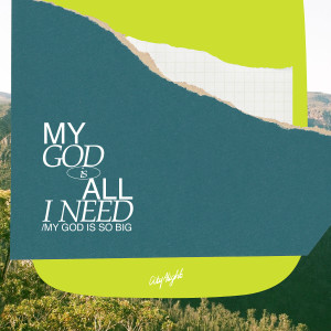 CityAlight的專輯My God Is All I Need / My God Is so Big