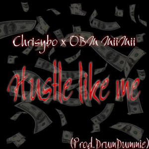 收聽Chrisybo的Hustle Like Me (feat. OBM MiiMii) (Explicit)歌詞歌曲