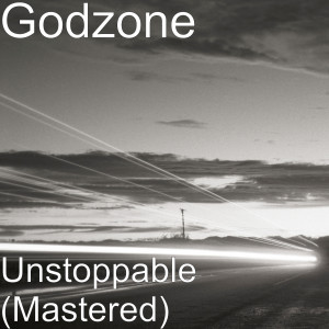 Listen to Unstoppable (Mastered) song with lyrics from Godzone