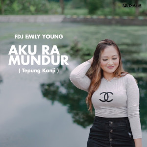 收聽Fdj Emily Young的Aku Ra Mundur(Tepung Kanji)歌詞歌曲
