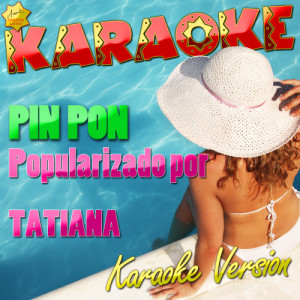 收聽Ameritz Karaoke Latino的Pin Pon (Popularizado Por Tatiana) [Karaoke Version] (Karaoke Version)歌詞歌曲