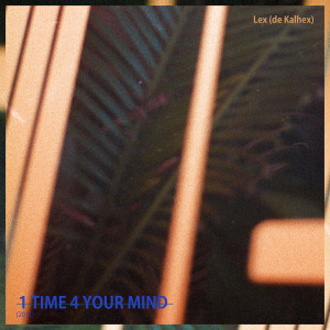 Album 1 Time 4 Your Mind (2011) from Lex (de Kalhex)