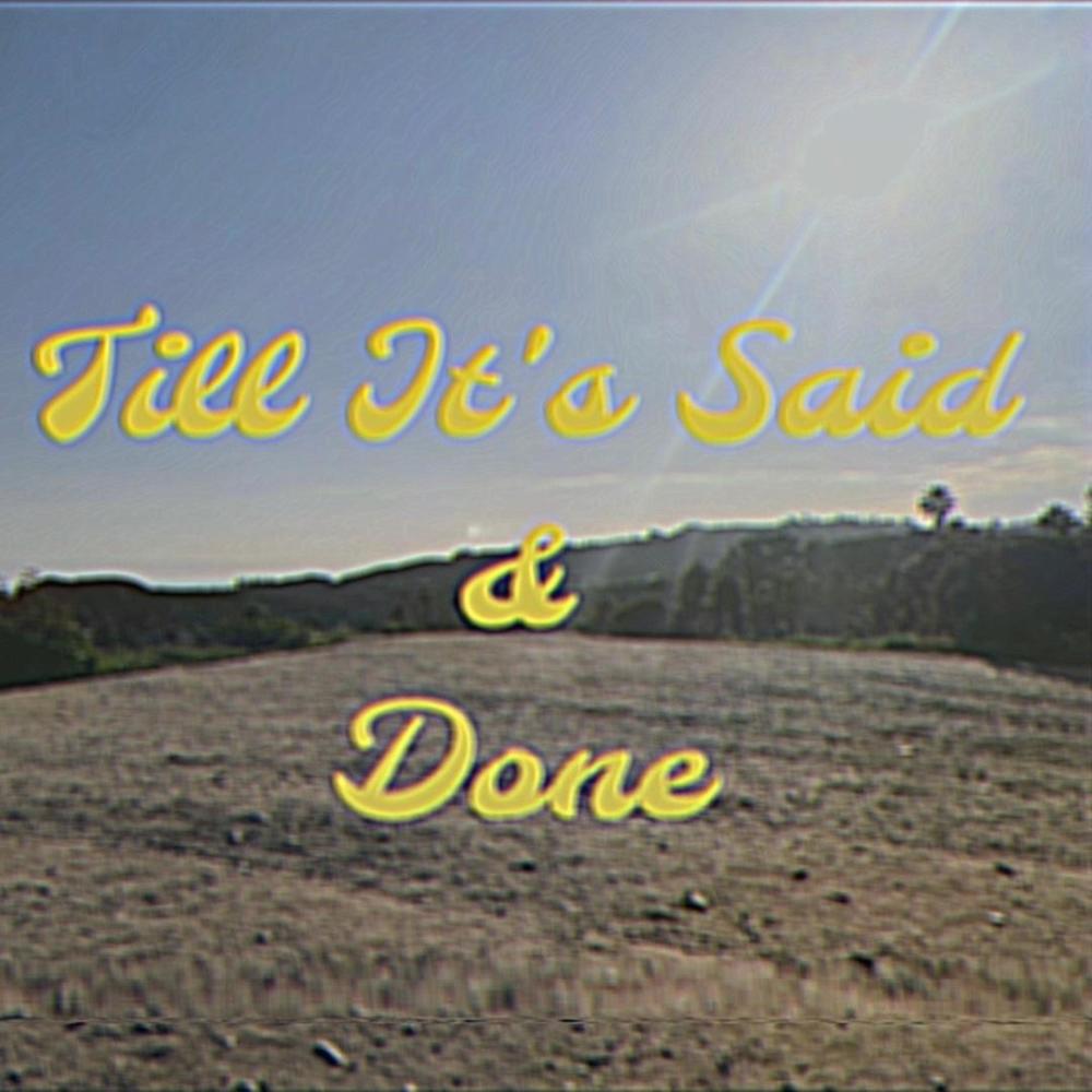 Till It's Said & Done (Explicit)