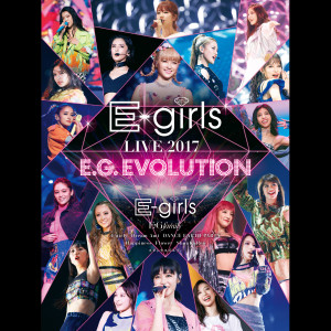E-Girls的專輯E-girls LIVE 2017 ～E.G.EVOLUTION～ at Saitama Super Arena 2017.7.16