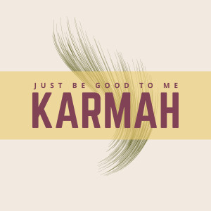 Listen to Just Be Good to Me song with lyrics from Karmah