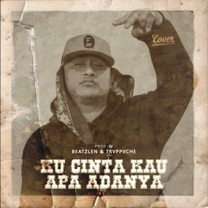 Listen to KU CINTA KAU APA ADANYA song with lyrics from Beatzlen