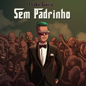 Escobar Gaviria的專輯Sem Padrinho (Explicit)