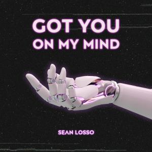 ดาวน์โหลดและฟังเพลง Got You On My Mind พร้อมเนื้อเพลงจาก Sean Losso