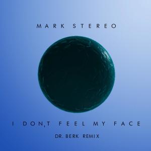 Album I Don't Feel My Face (Dr. Berk Remix) from Mark Stereo