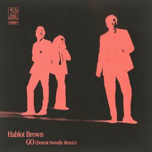 ดาวน์โหลดและฟังเพลง GO (Detroit Swindle Remix) (Explicit) (Dam Swindle Remix|Explicit) พร้อมเนื้อเพลงจาก Hablot Brown