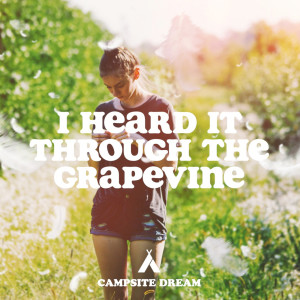 Campsite Dream的專輯I Heard It Through The Grapevine