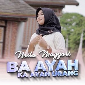 收听Naila Mayyori的Ba Ayah Ka Ayah Urang歌词歌曲