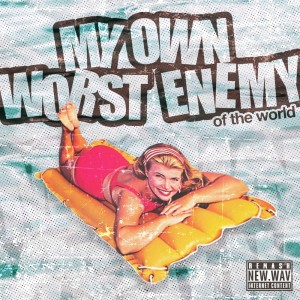 Dengarkan My Own Worst Enemy (of The World) (Explicit) lagu dari new.wav dengan lirik
