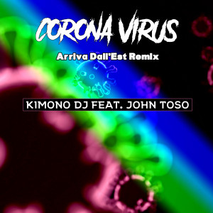 收听Kimono Dj的Corona Virus (Arriva Dall' Est Remix)歌词歌曲