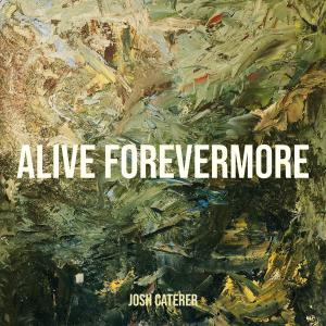 Album Alive Forevermore from Josh Caterer