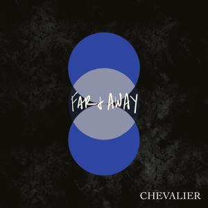 อัลบัม Far & Away ศิลปิน Chevalier