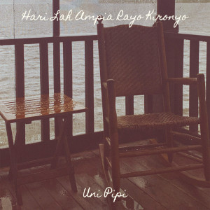 Listen to Hari Lah Ampia Rayo Kironyo song with lyrics from Uni Pipi